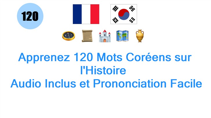 Apprenez 120 Mots Coréens sur lHistoire : Audio Inclus et Prononciation Facile